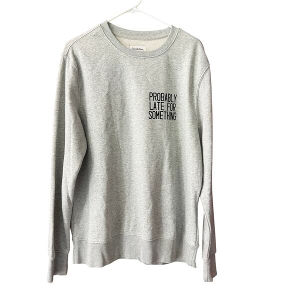Goodfellow & Co Probably Late For Something Gray Unisex Sweatshirt Size Large - Picture 1 of 9